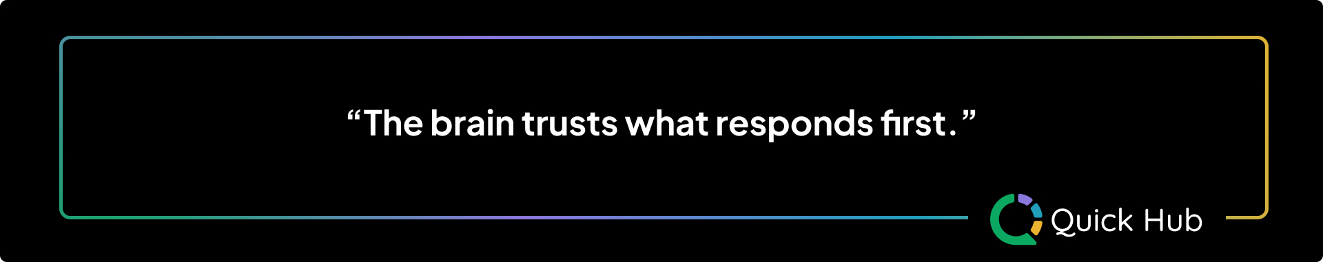 The brain trusts what responds first.