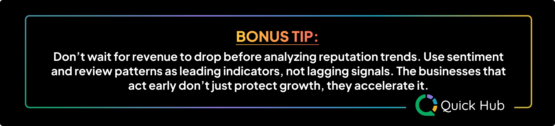 Bonus Tip: Use sentiment and review patterns as leading indicators, not lagging signals.
